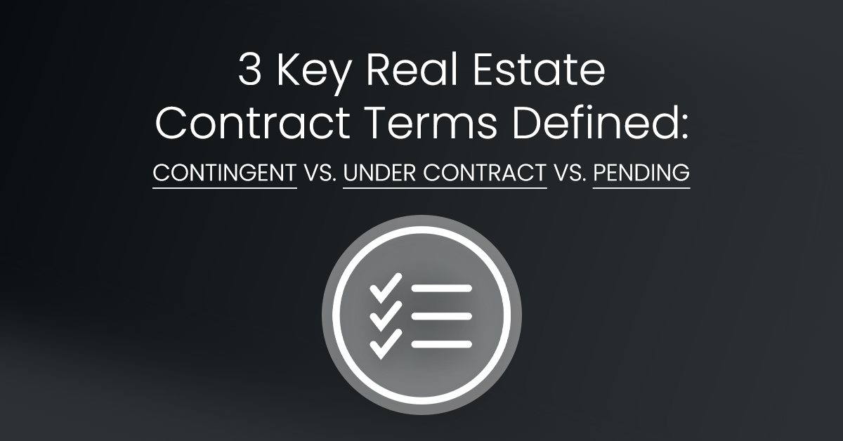 3 Key Real Estate Contract Terms Defined Contingent vs. Under Contract